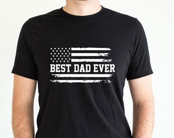 Best Dad Ever Shirt - American Flag Dad Tee - Funny Father Shirt - USA Patriotic Dad Gift - Fathers Day Graphic Tee-FC30