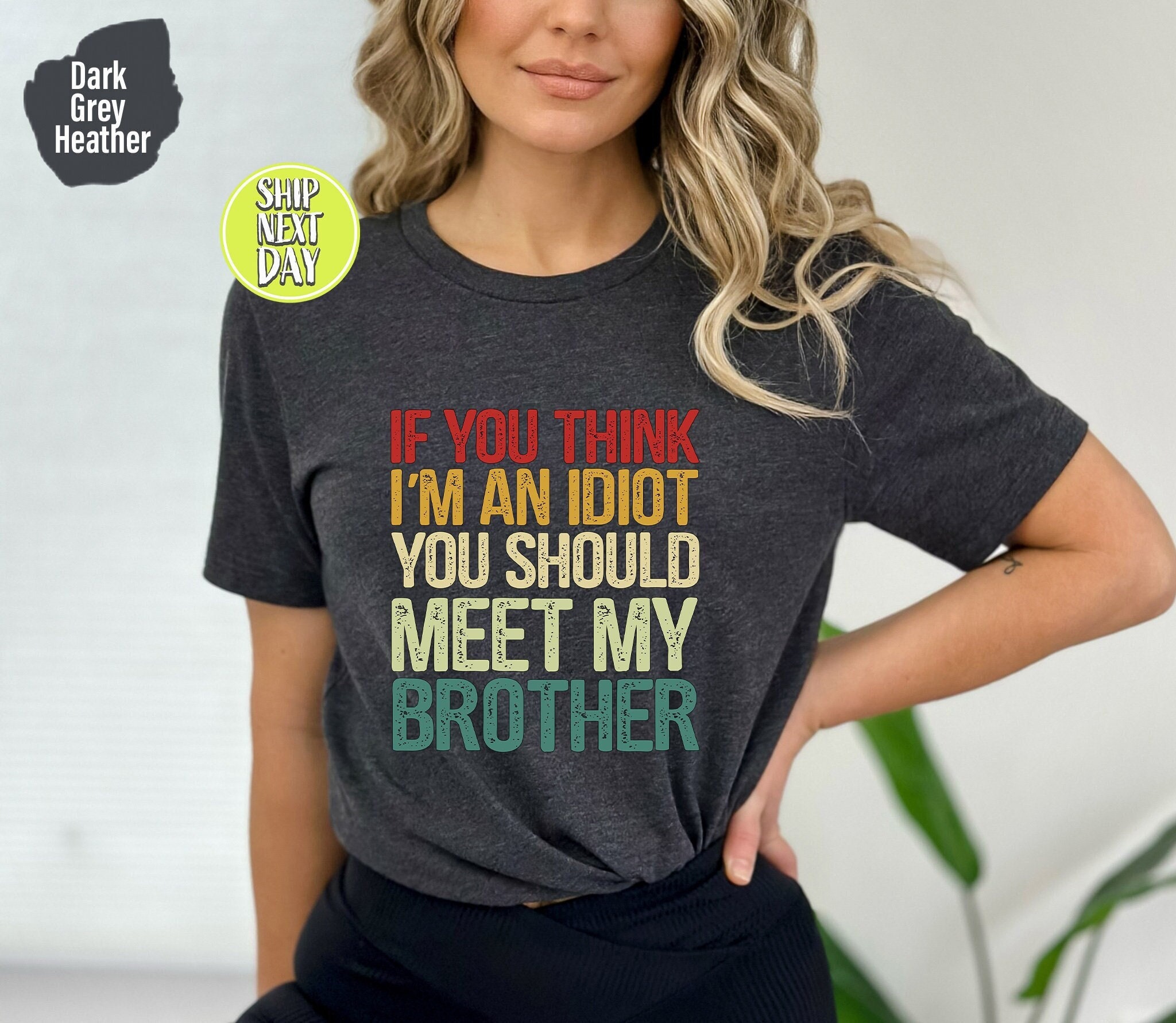 If You Think I'm An Idiot You Should Meet My Brother Humor Pullover Hoodie