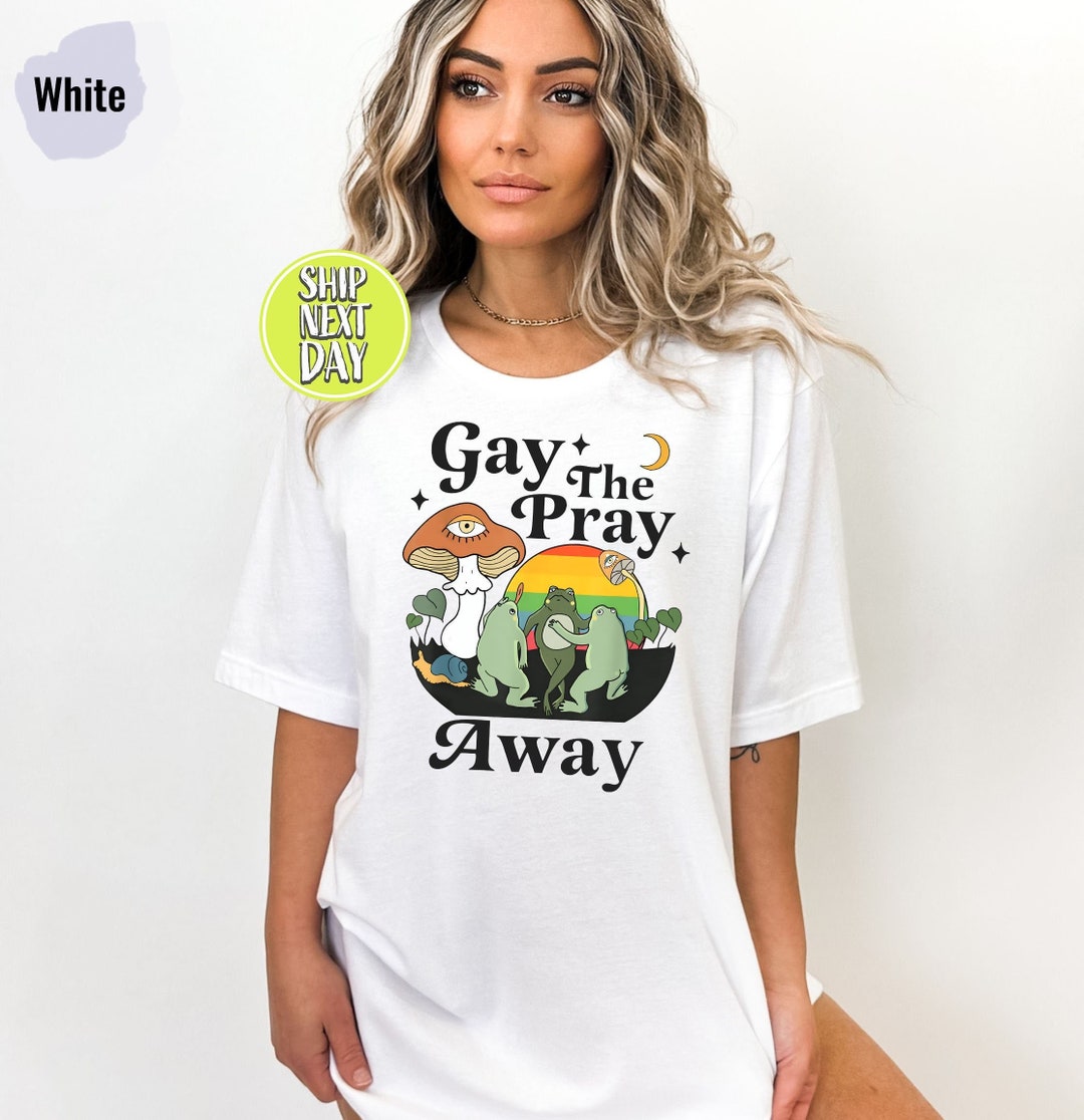 Gay the Pray Away Funny Gay Frog Tshirt, Frog Lover