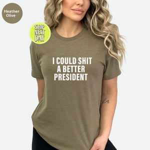 I Could Shit A Better President T-Shirt, Funny Joe Biden Shirt, Humor Satire Biden Shirt, Funny Republican Shirt, American Patriot Tee-TC063 image 3