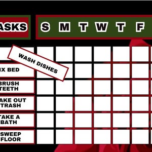 May include: A black and white chore chart with red and green accents. The chart has a column for each day of the week and a row for each chore. The chores listed are: Wash Dishes, Fix Bed, Brush Teeth, Take Out Trash, Take a Bath, and Sweep Floor.