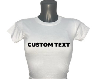 White Custom Text Crop Top | Choose your own Text | Fitted Crop Top | Y2K Clothing | Cute Gift | Gift for Girlfriend | Custom Crop Top |