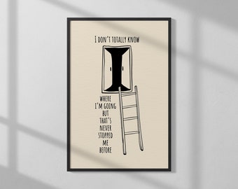 I Don't Totally Know Where I'm Going | Aesthetic Print | Mood Wall Art | Quote Poster