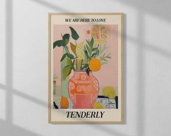 We Are Here To Love Tenderly | Aesthetic Print | Mood Wall Art | Quote Poster