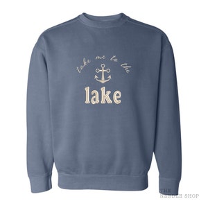 Take Me To The Lake Embroidered Shirt/Sweatshirt, Comfort Colors
