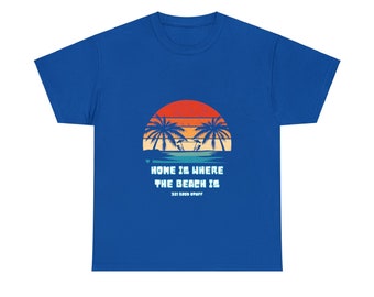 BEACH IS HOME T Shirt Beach Life Home Is Where The Beach Is