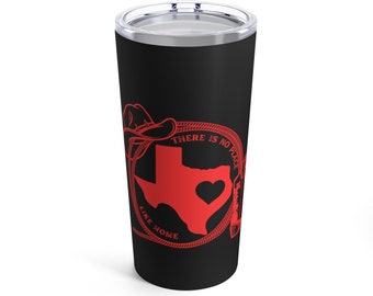 TEXAS LOVE TEXAS Tumbler Hot & Cold Home is Texas Tumbler