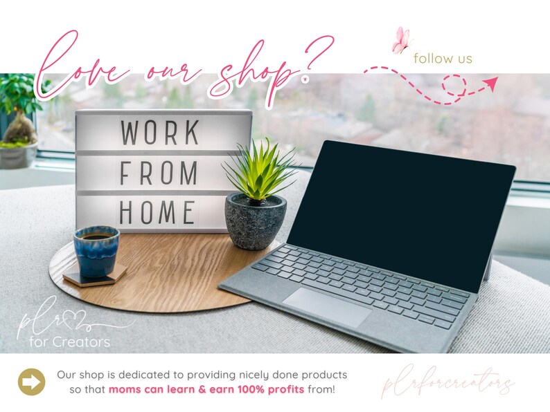 May include: A home office setup with a laptop, a sign saying "WORK FROM HOME", and a small potted plant. A cup of coffee sits on a coaster. The image includes the text "Love our shop?" and "follow us".