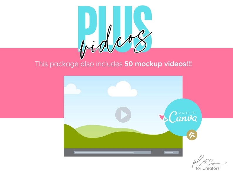 May include: A graphic with the word "PLUS" in teal and "videos" in black script. A pink and white background with the text "This package also includes 50 mockup videos!!!" and a video player graphic.
