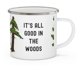 Enamel Camping Mug | It's All Good In The Woods