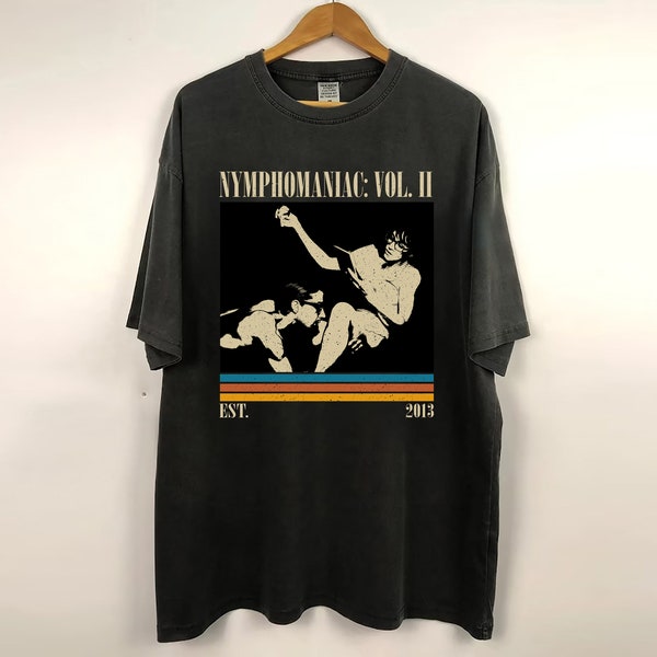 Nymphomaniac Vol II T-Shirt, Nymphomaniac Vol II Movie Shirt, Nymphomaniac Vol II Sweatshirt, Movie Shirt, Vintage Shirt, Retro Shirt