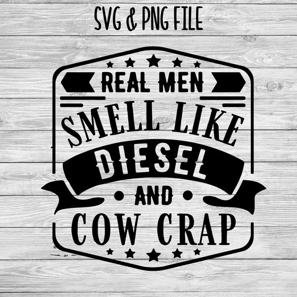 Real Men Smell Like Diesel & Cow Crap - SVG File