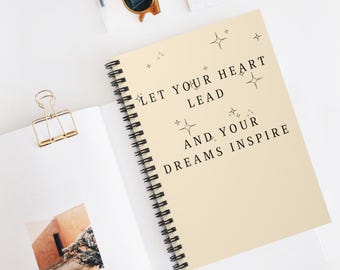 Spiral Notebook - Ruled Line, Let Your Heart Lead and Dreams Inspire, Inspirational Journal, Motivational Diary, Dreamer's Notebook,