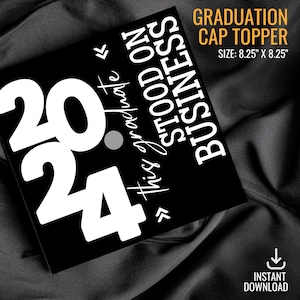 DIY Graduation Cap, Grad Cap Topper, Stood on Business, Grad Cap Decoration, Grad 2024