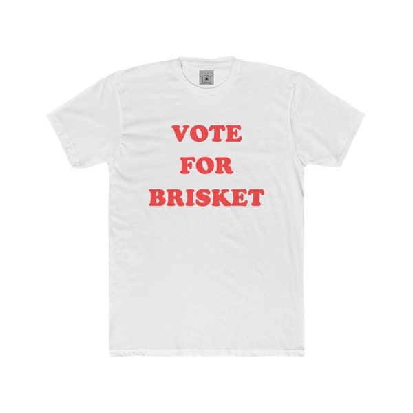 Vote for Brisket, Brisket tee, BBQ humor, Fathers Day, 2024 Election, Men's Cotton Crew Tee