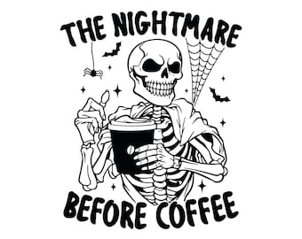 Nightmare Before Coffee Skeleton Halloween PNG SVG, Funny Coffee Fall Design (Digital Download)