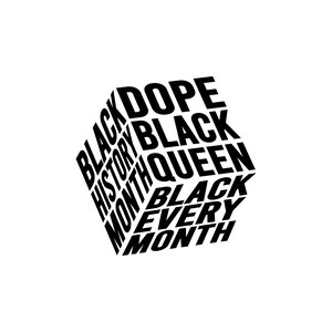 以下が含まれることがあります： 黒と白のグラフィックデザインで、「Black History Month Queen Black Every Month」というテキストが立方体の形に配置されています。