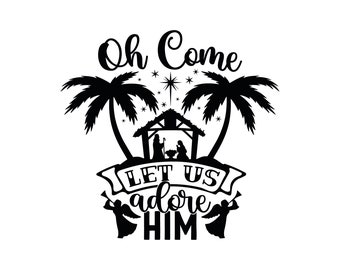 Oh Come Let Us Adore Him SVG, Nativity Scene, Christmas Cricut, Silhouette (Digital Download)
