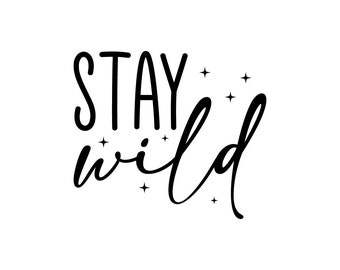 May include: Black and white calligraphy text that reads "Stay wild" with small stars scattered around the text.