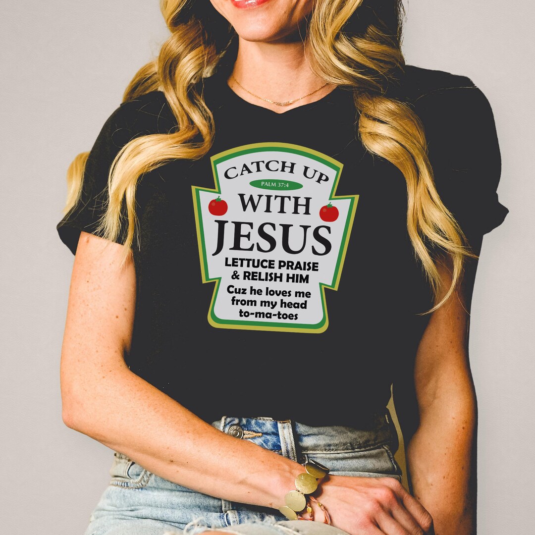 Catch up With Jesus Christ Shirt Ketchup With Jesusjesus Etsy UK
