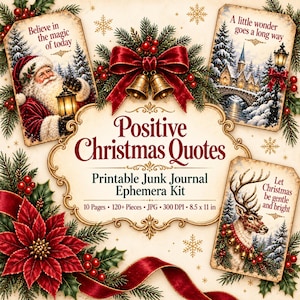 May include: A printable junk journal ephemera kit titled Positive Christmas Quotes, featuring 10 pages and 120+ pieces. The design includes a Santa Claus, a winter bridge scene, and a reindeer, decorated with red poinsettias, ribbons, and bells.