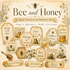 May include: A digital junk journal ephemera kit titled Bee and Honey, featuring 10 pages of vintage-style tags, labels, and cards with bee, honeycomb, and floral illustrations. Text includes Bee and Honey, busy little bee, honey & home, from the hive, golden harvest, bee kind, and life is sweeter with you.