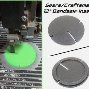 May include: Sears/Craftsman 12" Bandsaw Insert. Two black plastic inserts with a cut-out for a bandsaw blade. The insert is designed to fit a 12-inch bandsaw.