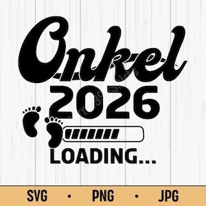 May include: Black graphic design with the word "Onkel" above the year "2026". Below are two baby footprints and a loading bar with the word "LOADING...". The bottom of the image has the words "SVG", "PNG", and "JPG".