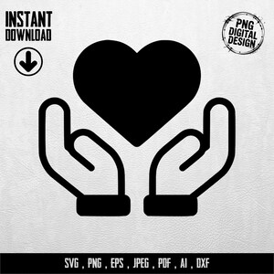 May include: Black graphic of a heart held by two hands. The image includes the text "INSTANT DOWNLOAD" and "PNG DIGITAL DESIGN". Below the hands is the text "SVG, PNG, EPS, JPEG, PDF, AI, DXF".