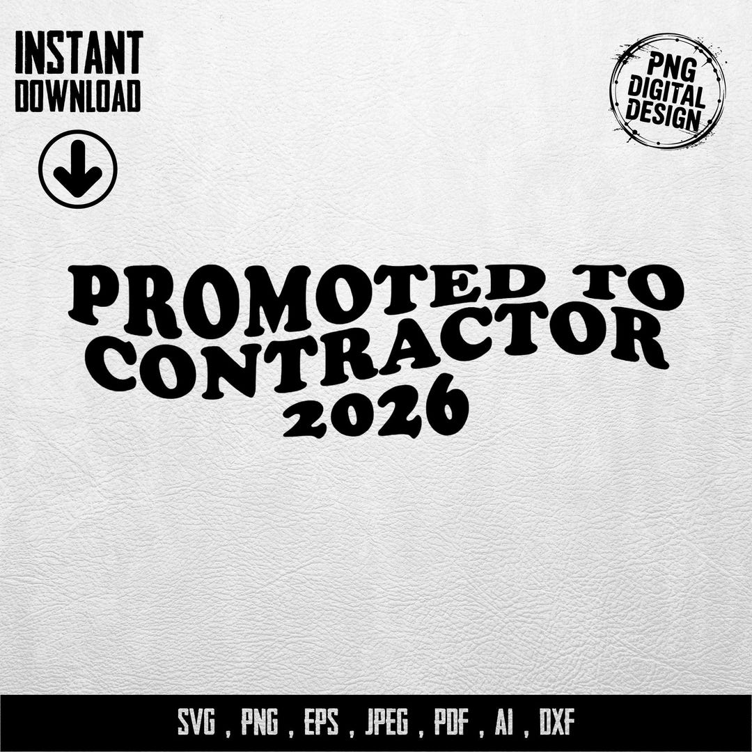 Promoted to Contractor 2026 Digital SVG, New Job SVG, PNG Files for ...