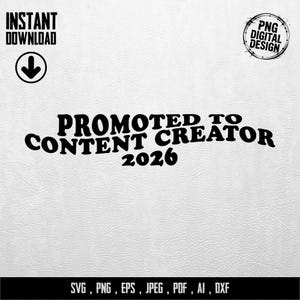 Könnte beinhalten: Schwarz-weißes digitales Design mit dem Text "PROMOTED TO CONTENT CREATOR 2026". Enthält den Text "INSTANT DOWNLOAD" und "PNG DIGITAL DESIGN". Formate: SVG, PNG, EPS, JPEG, PDF, AI, DXF.