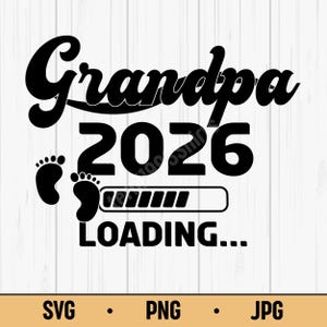 May include: Black and white graphic with the word "Grandpa" in a script font, the year "2026", two baby footprints, and a loading bar with the text "LOADING...". The bottom of the image has the text "SVG • PNG • JPG".
