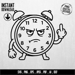 Könnte beinhalten: Ein schwarz-weißes digitales Design einer wütenden Weckuhr, die den Mittelfinger zeigt. Das Zifferblatt zeigt Zahlen und den Text "INSTANT DOWNLOAD" und "PNG DIGITAL DESIGN". Das Design ist in den Formaten SVG, PNG, EPS, JPEG, PDF, AI und DXXF verfügbar.
