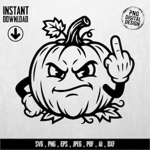 May include: Black and white digital design of an angry pumpkin with a raised middle finger. The pumpkin has an aggressive facial expression and is surrounded by leaves. Text includes "INSTANT DOWNLOAD" and "PNG DIGITAL DESIGN". File formats: SVG, PNG, EPS, JPEG, PDF, AI, DXF.