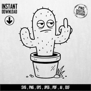 Könnte beinhalten: Schwarz-weiße Illustration eines Kaktus in einem Topf, der den Mittelfinger zeigt. Der Kaktus hat einen mürrischen Gesichtsausdruck. Text enthält "INSTANT DOWNLOAD" und "PNG DIGITAL DESIGN". Der Text unten lautet "SVG, PNG, EPS, JPEG, PDF, AI, DXF".