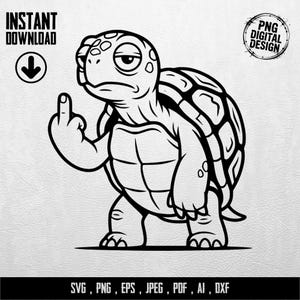 May include: Black and white cartoon illustration of a turtle giving the middle finger. The image includes the text "INSTANT DOWNLOAD" and "PNG DIGITAL DESIGN". The bottom of the image includes the text "SVG, PNG, EPS, JPEG, PDF, AI, DXF".