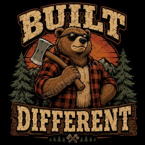 Built Different Bear PNG for Shirts Hoodies and Sublimation Funny Lumberjack Digital Download