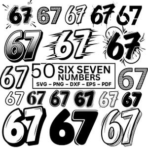 Könnte beinhalten: Eine Sammlung von fünfzig schwarz-weißen Nummer 67 Designs in verschiedenen Stilen. Die Designs umfassen verschiedene Schriftarten, Texturen und Effekte, mit dem Text "SIX SEVEN NUMBERS" und Dateitypoptionen: SVG, PNG, DXF, EPS und PDF.