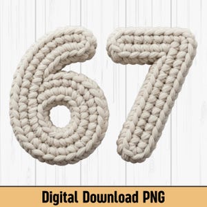Könnte beinhalten: Cremefarbene, gestrickte Zahlen 6 und 7. Die Zahlen bestehen aus dickem Garn mit strukturiertem Aussehen. Das Bild enthält unten den Text "Digital Download PNG".