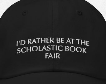 i'd rather be at the scholastic book fair embroidered dad hat
