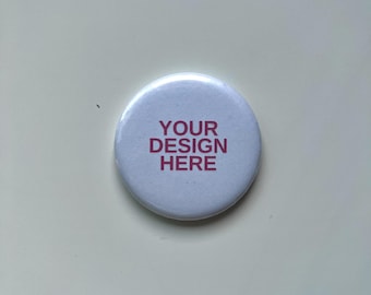 Custom Pin-back Buttons | Button Pins | 1" - 1.25" - 2.25" | Made to Order