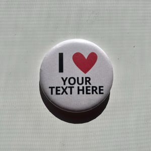 Custom &quot;I Heart&quot; Pin-back Buttons | Button Pins | 1&quot; - 1.25&quot; - 2.25&quot; | Made to Order