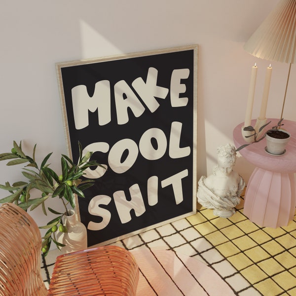 Make Cool Shit Print, Typography Art, Black And White Decor, Trendy Posters, Quirky Art Print, Bold Wall Art, Maximalism Decor, Indie Poster