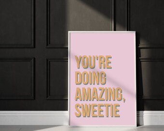 You're Doing Amazing Sweetie - Preppy College Wohnheim Poster - Maximalismus Dekor - Eklektische Galerie Wand - Schrullige Zitat - Digitaler Download