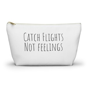 Catch Flights Not Feelings, Funny Travel Accessory Pouch, Airplane Essentials Bag, Gift for Traveler