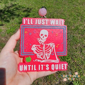 I&#39;ll Just Wait Until it&#39;s Quiet, Teacher Freshie, Back To School Gifts, Teacher Gifts, Freshie, Car Freshie, Car Air Freshener, Freshy
