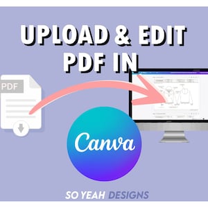 May include: Illustration showing how to upload and edit a PDF in Canva. A PDF document icon with a downward arrow points to a computer screen displaying a design. The Canva logo is in a blue and purple circle, with the text "SO YEAH DESIGNS" below.