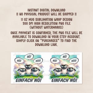 May include: A sublimation design for an 11 ounce mug featuring three sheep with speech bubbles that say "NO!" and "NOOO!" The design also includes the text "EINFACH NO!" in German.