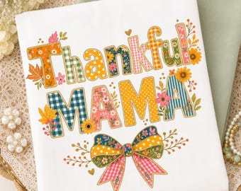 Thankful Mama PNG, Fall Patchwork Shirt Design, Thanksgiving Sublimation, Cozy Autumn Shirt Design, Trendy Autumn Graphic, Faux Glitter PNG