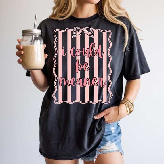 I Could Be Meaner PNG, Snarky Humor T-shirt Designs, Anti Social PNG, Everyday Designs, Sassy Coquette Bow PNG (Digital Download)
